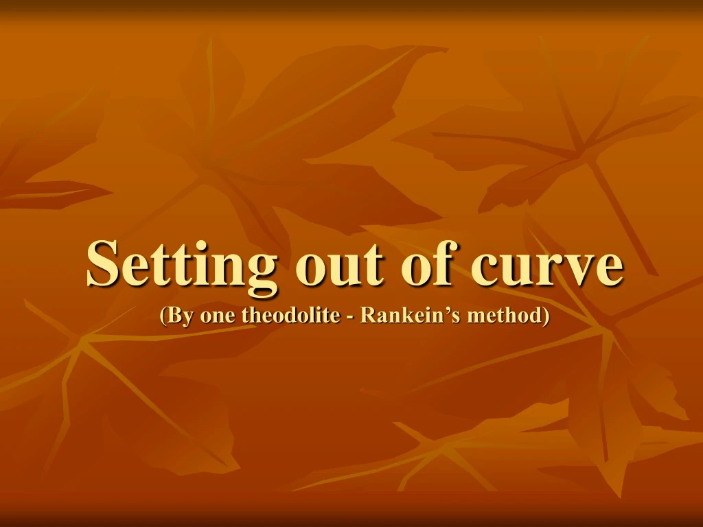 setting out of curve by one theodolite rankein s method