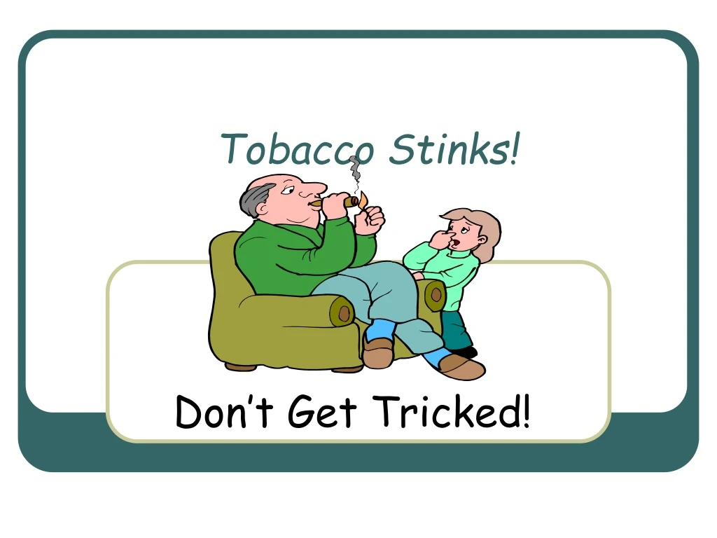 tobacco stinks
