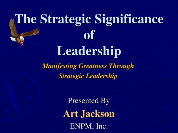 The Strategic Significance of Leadership