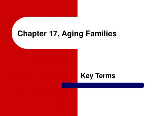 Chapter 17, Aging Families