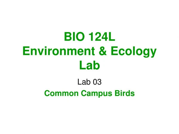 BIO 124L Environment &amp; Ecology Lab