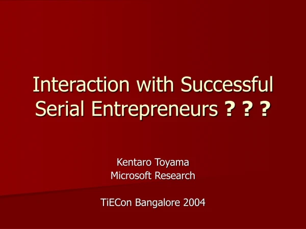 Interaction with Successful Serial Entrepreneurs  ? ? ?