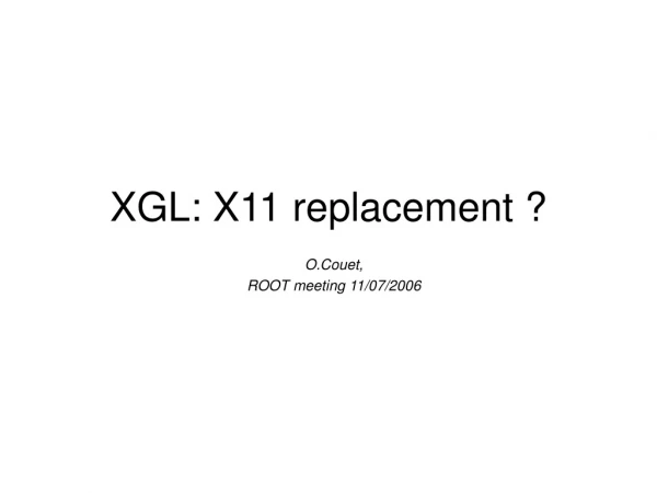 XGL: X11 replacement ?