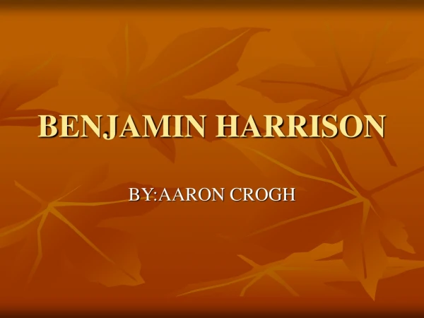 BENJAMIN HARRISON