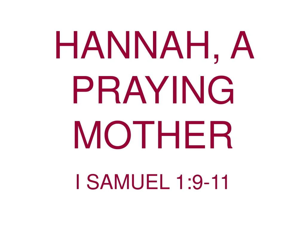 hannah a praying mother i samuel 1 9 11
