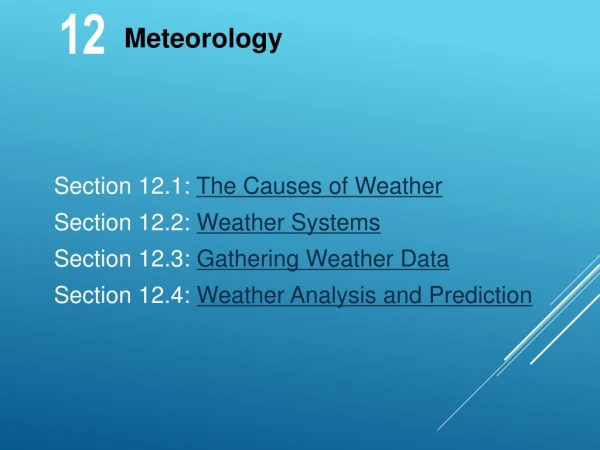 Section 12.1:  The Causes of Weather Section 12.2:  Weather Systems