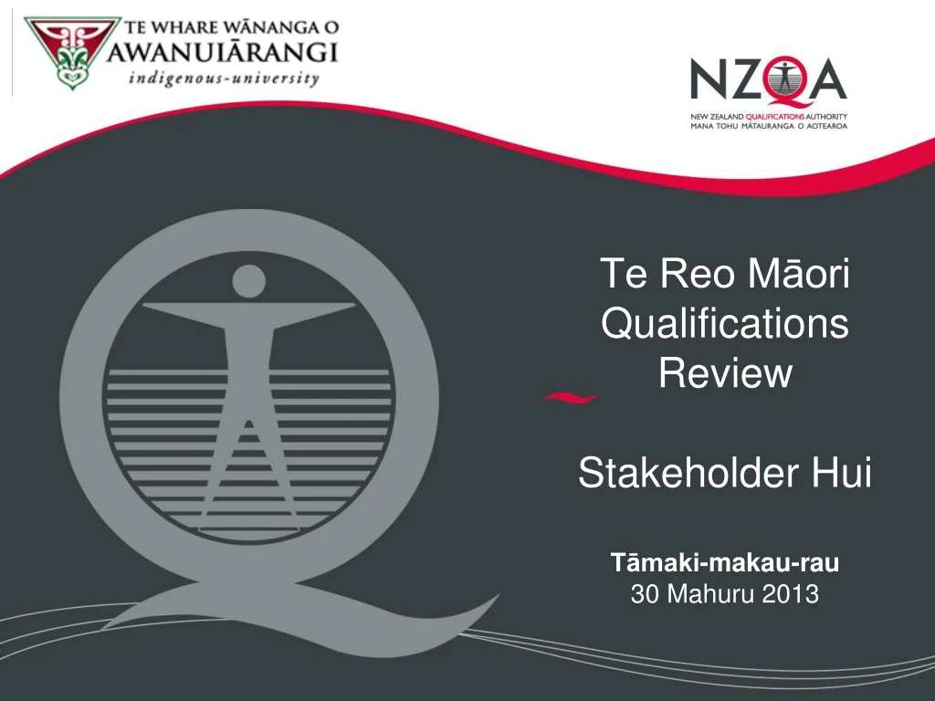 te reo m ori qualifications review stakeholder hui t maki makau rau 30 mahuru 2013