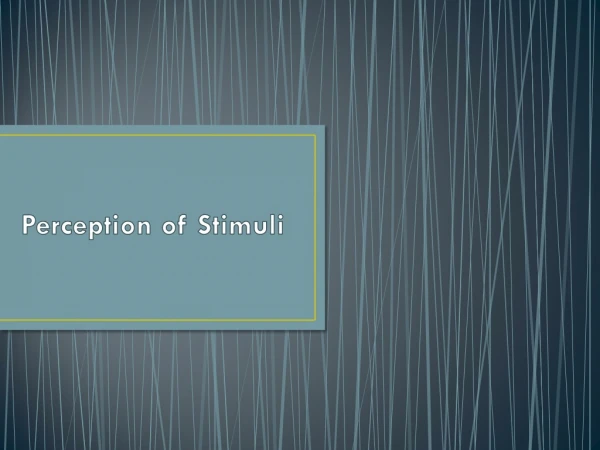 Perception of Stimuli