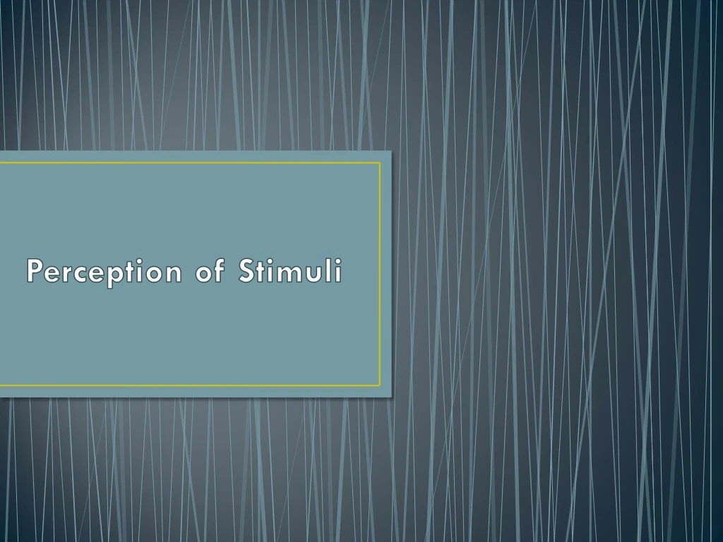 perception of stimuli