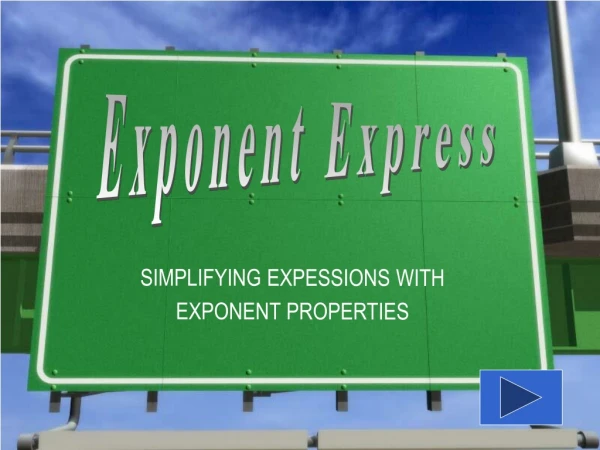 SIMPLIFYING EXPESSIONS WITH EXPONENT PROPERTIES