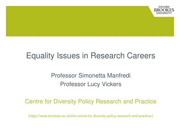 Equality Issues in Research Careers Professor Simonetta Manfredi  Professor Lucy Vickers