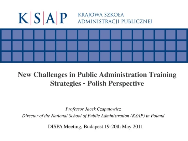 New Challenges in Public Administration Training Strategies  –  Polish Perspective