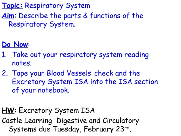 Topic:  Respiratory System Aim : Describe the parts &amp; functions of the Respiratory System.