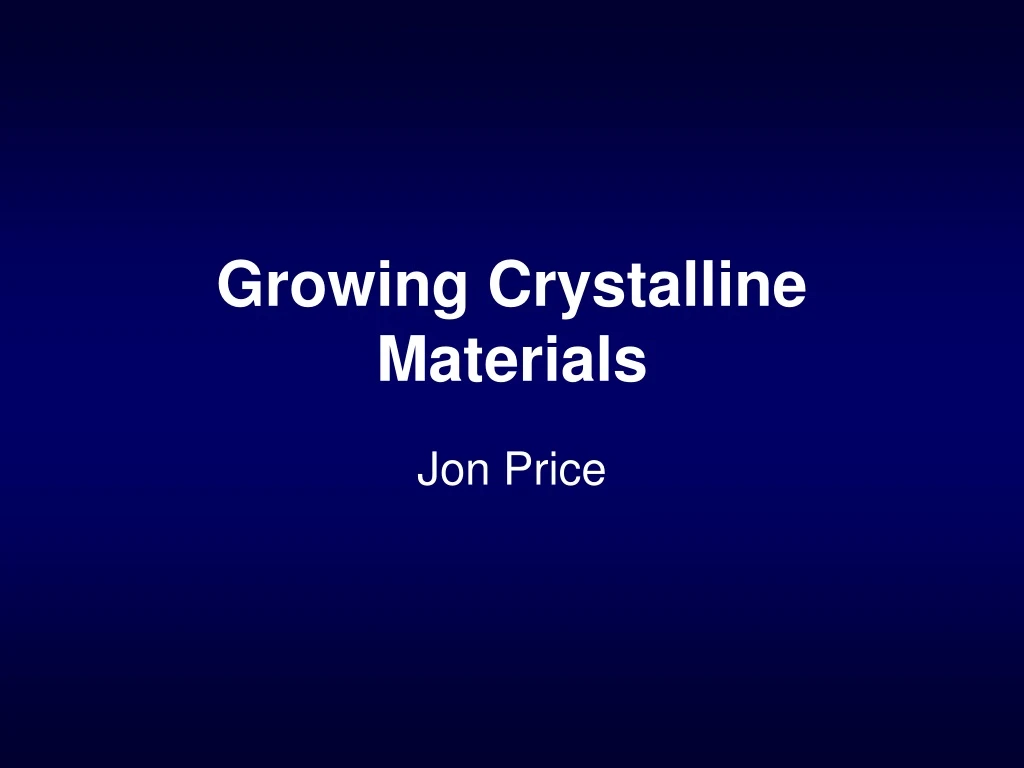 growing crystalline materials