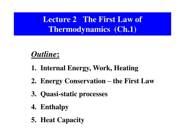 Lecture 2   The First Law of Thermodynamics  (Ch.1)