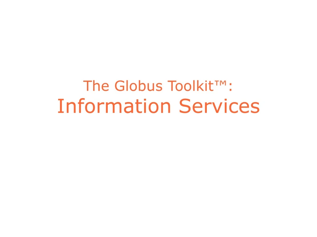 the globus toolkit information services