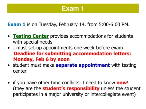 Exam 1  is on Tuesday, February 14, from 5:00-6:00 PM.