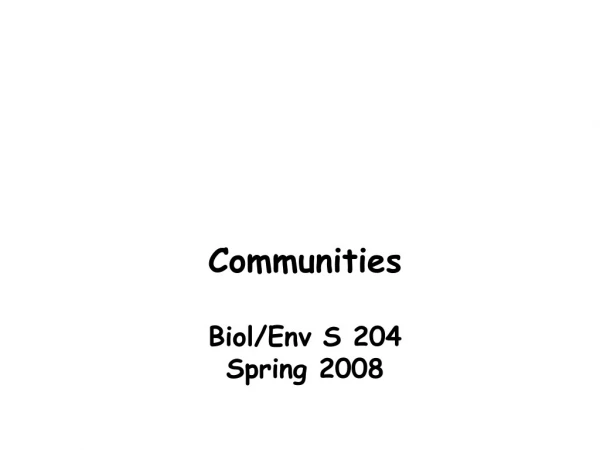 Communities Biol/Env S 204 Spring 2008