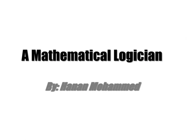 A Mathematical Logician