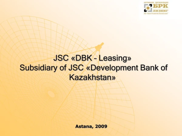 JSC  « DBK – Leasing »  Subsidiary of JSC  « Development Bank of Kazakhstan »