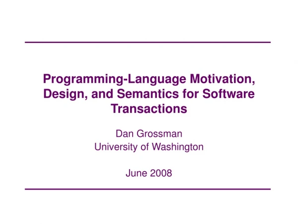 Programming-Language Motivation, Design, and Semantics for Software Transactions