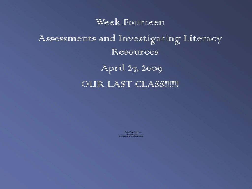 week fourteen assessments and investigating