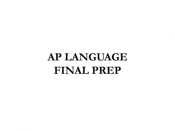 AP LANGUAGE FINAL PREP