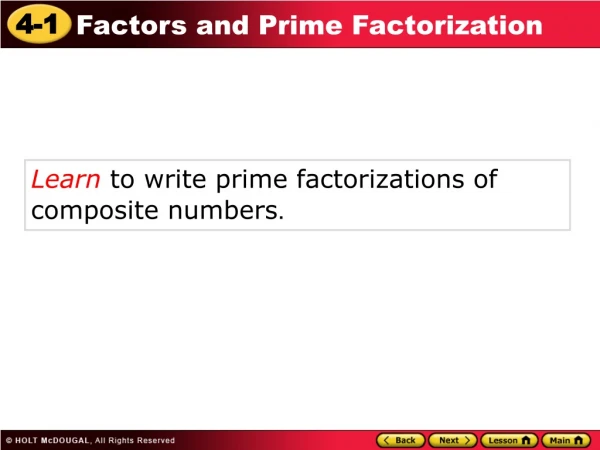 Learn  to write prime factorizations of composite numbers .