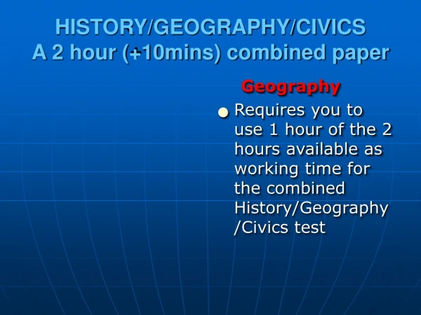 HISTORY/GEOGRAPHY/CIVICS A 2 hour (+10mins) combined paper