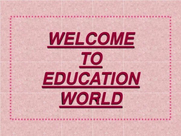 WELCOME  TO  EDUCATION WORLD