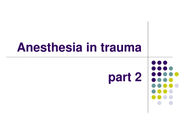 Anesthesia in trauma   part 2
