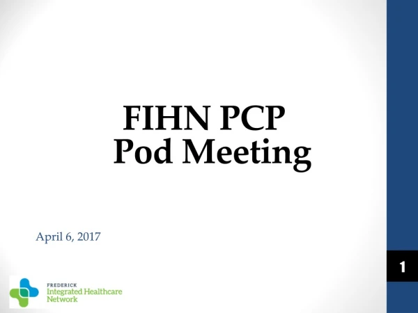FIHN PCP    Pod Meeting