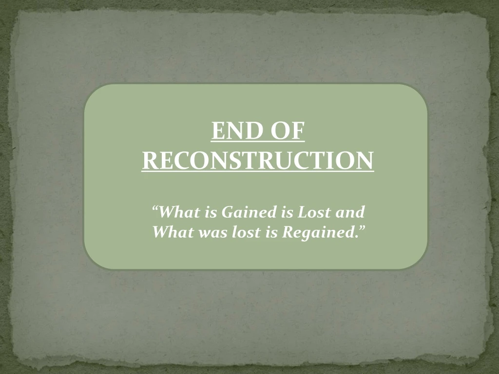 end of reconstruction what is gained is lost