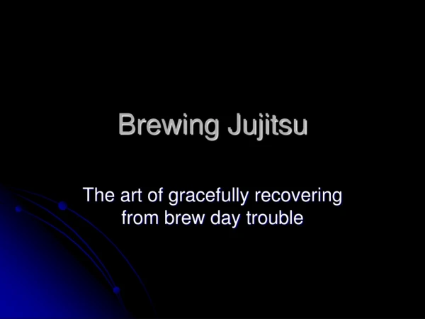 Brewing Jujitsu