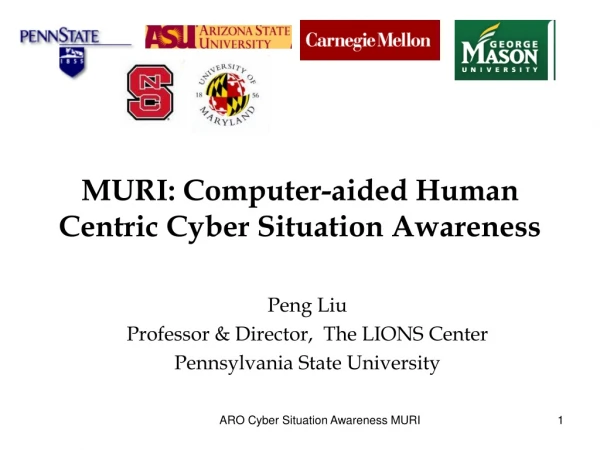 MURI: Computer-aided Human Centric Cyber Situation Awareness