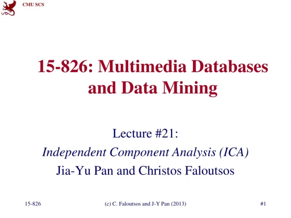 15-826: Multimedia Databases and Data Mining