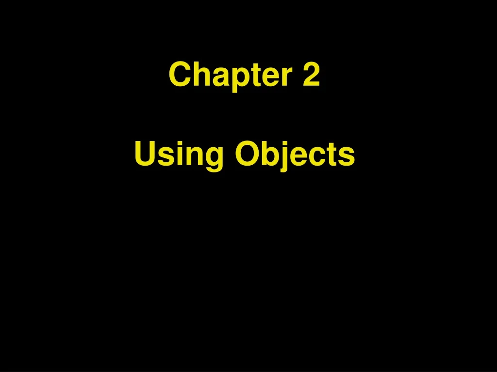 chapter 2 using objects