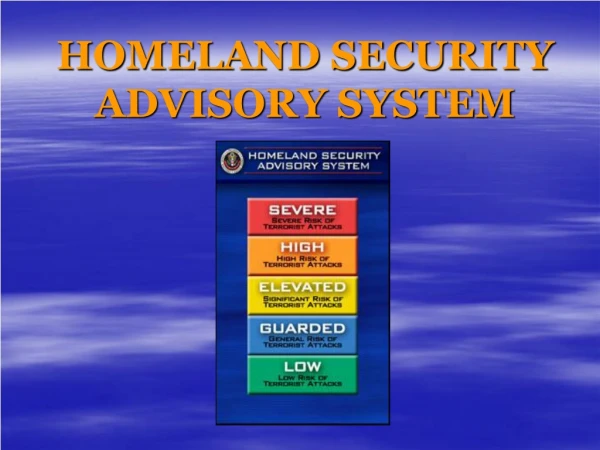 HOMELAND SECURITY ADVISORY SYSTEM