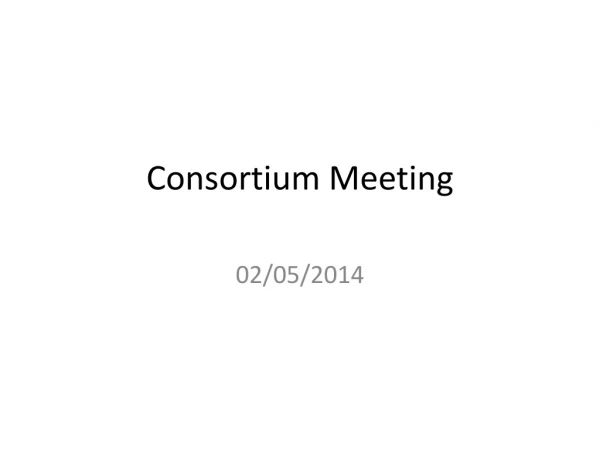 Consortium Meeting