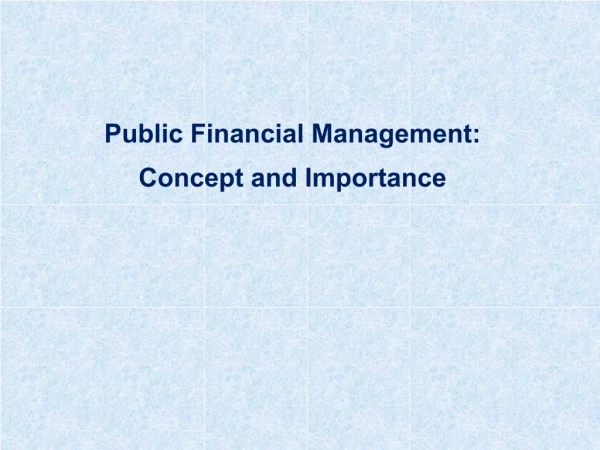 Public Financial Management:  Concept and Importance
