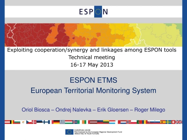 Exploiting cooperation/synergy and linkages among ESPON tools Technical meeting 16-17 May 2013
