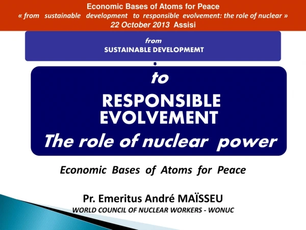 Economic  Bases  of  Atoms  for  Peace Pr. Emeritus André MAÏSSEU