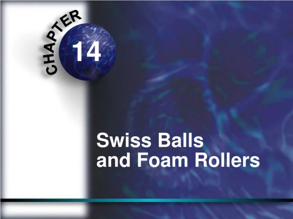 Swiss Balls  and Foam Rollers