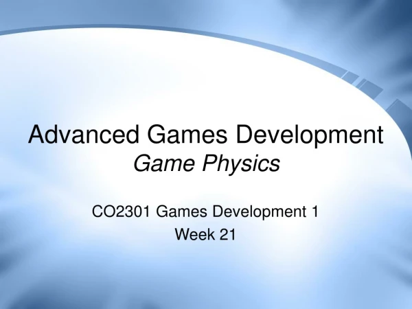 Advanced Games Development Game Physics