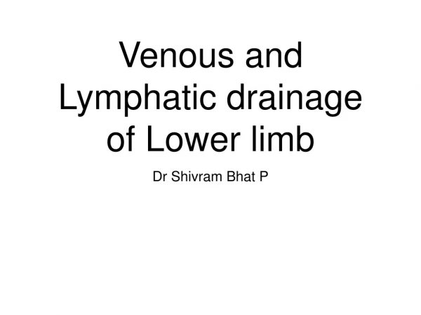 Venous and Lymphatic drainage of Lower limb