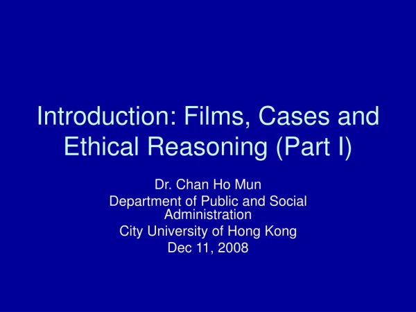 Introduction: Films, Cases and Ethical Reasoning (Part I)