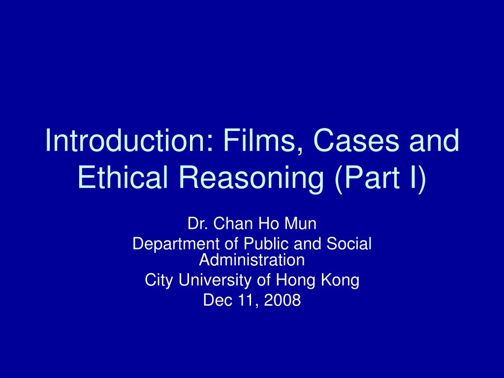 introduction films cases and ethical reasoning part i