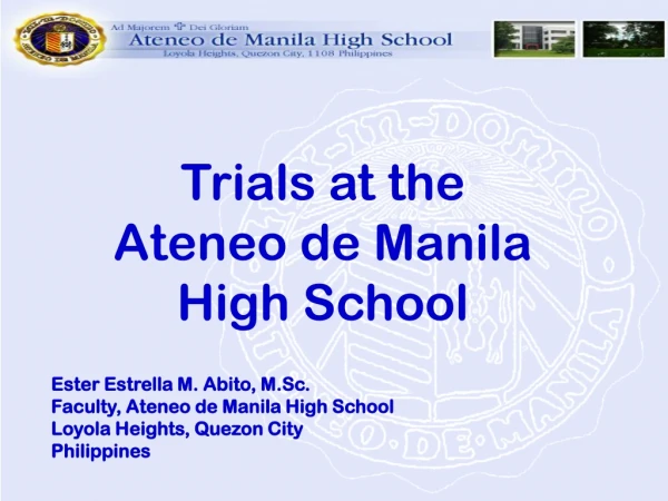 T rials at the              A teneo de Manila       High School Ester Estrella M. Abito, M.Sc.