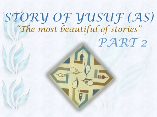 STORY OF YUSUF (AS) “The most beautiful of stories”