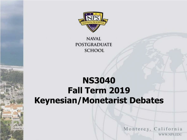 NS3040  Fall Term 2019 Keynesian/Monetarist Debates